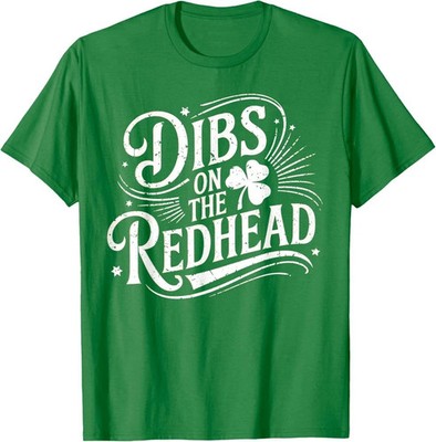 Dibs On The Redhead Shamrock For Funny St Patricks Unisex T-Shirt