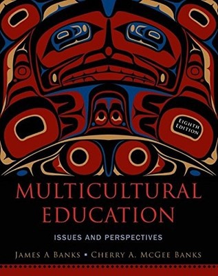 MULTICULTURAL EDUCATION: ISSUES AND PERSPECTIVES By James A. Banks & Mcgee NEW