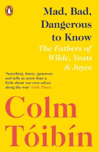 Colm Tóibín Mad, Bad, Dangerous to Know (Tascabile)
