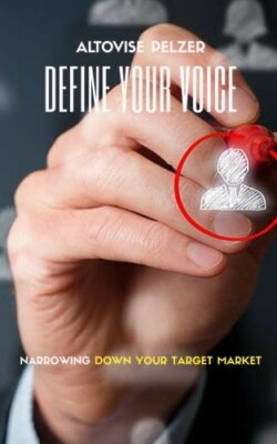 Define Your Voice: Narrowing Your Target Audience, Pelzer 9780692744178 New-,