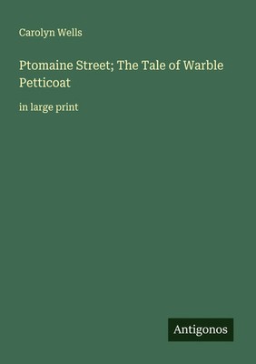 Carolyn Wells | Ptomaine Street; The Tale of Warble Petticoat | Taschenbuch