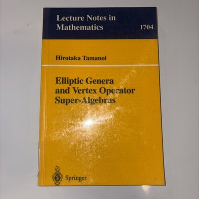 Lecture Notes in Mathematics Ser.: Elliptic Genera and Vertex Operator...