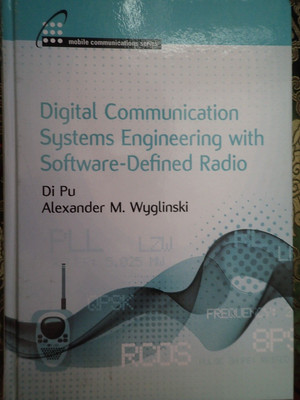 Digital Communication Systems Engineering w/Software-Defined Radio - Pu/Wyglinsk