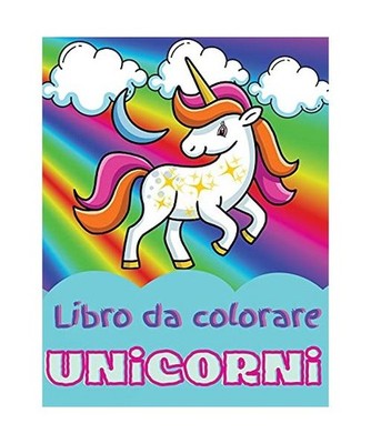 Libro da colorare unicorni: Incredibile libro da colorare e attività per bambin