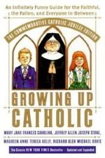 Growing Up Catholic: The Millennium Edition: An Infinitely Funny Guide fo - GOOD