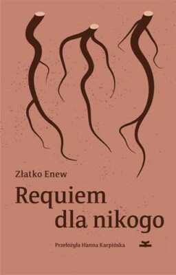 Requiem dla nikogo & ZŁATKO ENEW HANNA KARPIŃSKA /ZLATKO KARPINSKA/