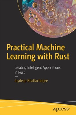 Bhattacharjee - Practical Machine Learning with Rust   Creating Intell - X555z