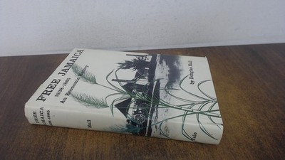 			Free Jamaica 1838-1865, Douglas Hall, Yale University Press, 1959		