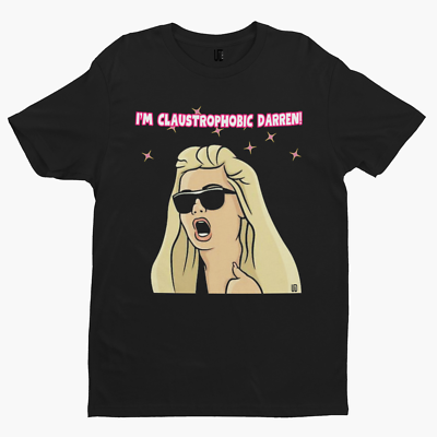 I'm Claustrophobic Darren T-Shirt Gemma Collins Towie TV Film Retro Funny  Xmas