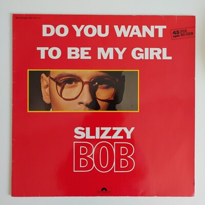 Slizzy Bob   Do You Want To Be My Girl Vinyl