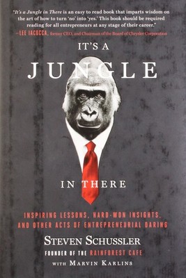 It's a Jungle in There: Inspiring Lessons, Hard-Won Insights, and Other Acts...
