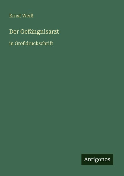Ernst Weiß | Der GefäNgnisarzt | Taschenbuch | Deutsch (2025) | Antigonos Verlag-image