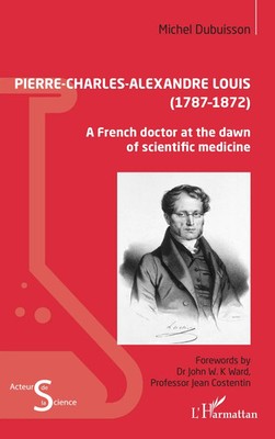 Pierre-Charles-Alexandre Louis (1787 - 1872) Michel Dubuisson Taschenbuch 2024