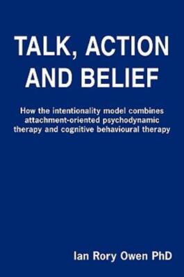 Talk, Action And Belief: How The Intentionality Model Combines Attachment-O...