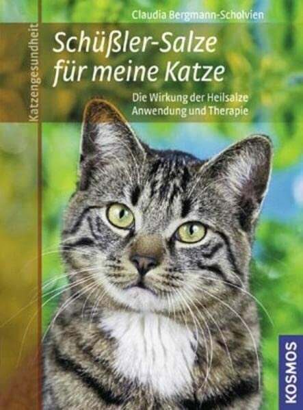 Schüssler Salze für meine Katze: * Die Wirkung der Heilsalze - * Buch
