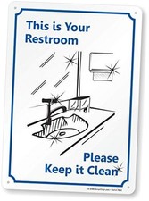 - S-5257-Pl-14 This Is Your Restroom Please Keep It Clean Sign By  10" x 14"
