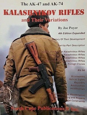 AK-47 and AK-74 Kalashnikov Rifles and Their Variations : A Shooter's and...