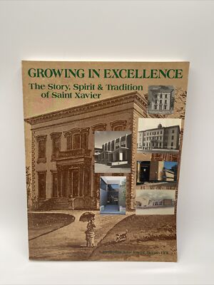 Growing in Excellence The Story, Spirit & Tradition of Saint Xavier Sterne 1989
