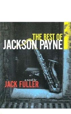 Best of Jackson Payne : A Novel by Jack Fuller (2001, Trade Paperback)