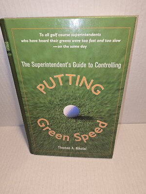 The Superintendent's Guide to Controlling Putting Green Speed Hardcover by Nikol