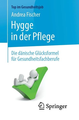 Hygge in der Pflege | Die dänische Glücksformel für Gesundheitsfachberufe | Buch