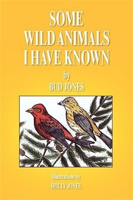 Some Wild Animals I Have Known, Paperback by Jones, Bud, Brand New, Free ship...