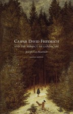 Caspar David Friedrich and the Subject of Landscape, Second Edition by Joseph Le