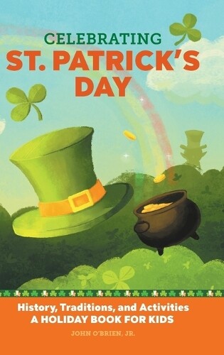 John O'Brien Jr. Celebrating St. Patrick's Day (Hardback) Holiday Books for Kids