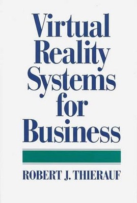 Virtual Reality Systems for Business by Robert J. Thierauf (English) Hardcover B