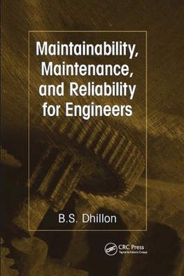 Maintainability, Maintenance, and Reliability for Engineers, Paperback by Dhi...