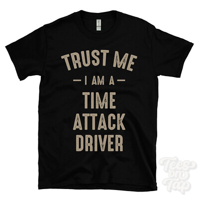 TRUST ME I AM A TIME ATTACK DRIVER T-SHIRT best lustig tolles Geschenk
