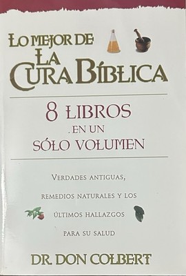 Lo Mejor De La Cura Biblica 8 Libria En Un Solo Vol