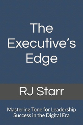 The Executive's Edge: Mastering Tone for Leadership Success in the Digital Era b
