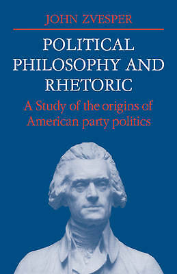 Political Philosophy and Rhetoric Zvesper Paperback Cambridge University Press
