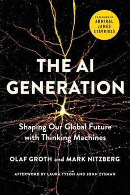 The AI Generation: Shaping Our Global Future with Thinking Machines by Groth