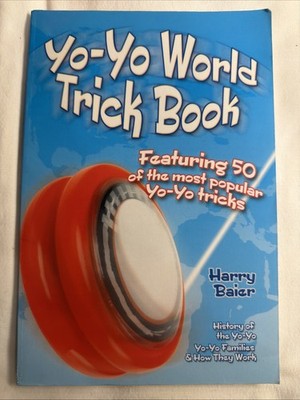 Yo-Yo World Trick Book: Featuring 50 of the Most Popular Yo-Yo Tricks by Baier,