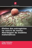 Chipo Mufudza (U. A.) | Efeitos Dos EstrogéNios No Cancro Da Mama: Abordagem...