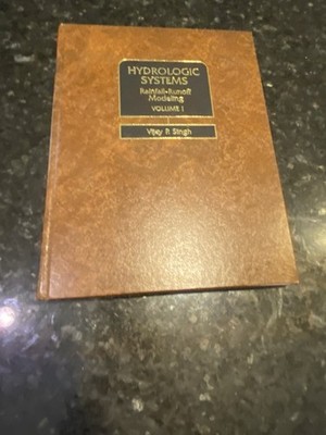 Hydrologic Systems: Rainfall-Runoff Modeling Volume 1 Vijay P. Singh