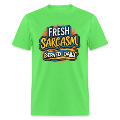 Fresh Sarcasm Served Daily T-Shirt