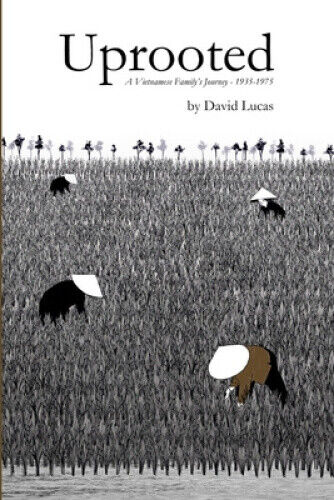 Thumbnail - Uprooted - A Vietnamese Family's Journey, 1935-1975 By Lucas, David