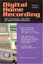 Digital Home Recording: Tips, Techniques, and Tools for Home Studio Production