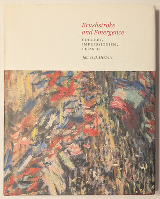 Brushstroke and Emergence: Courbet, Impressionism, Picasso