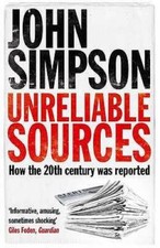 Unreliable Sources: How the 20th Century Was Reported - Paperback - NEW