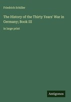Friedrich Schiller | The History Of The Thirty Years' War In Germany; Book III