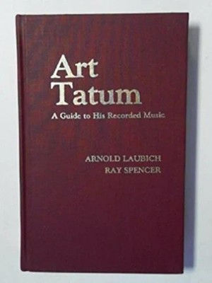 Art Tatum: A Guide to His Recorded Music (Studies in Jazz, Buch Scarecrow Press