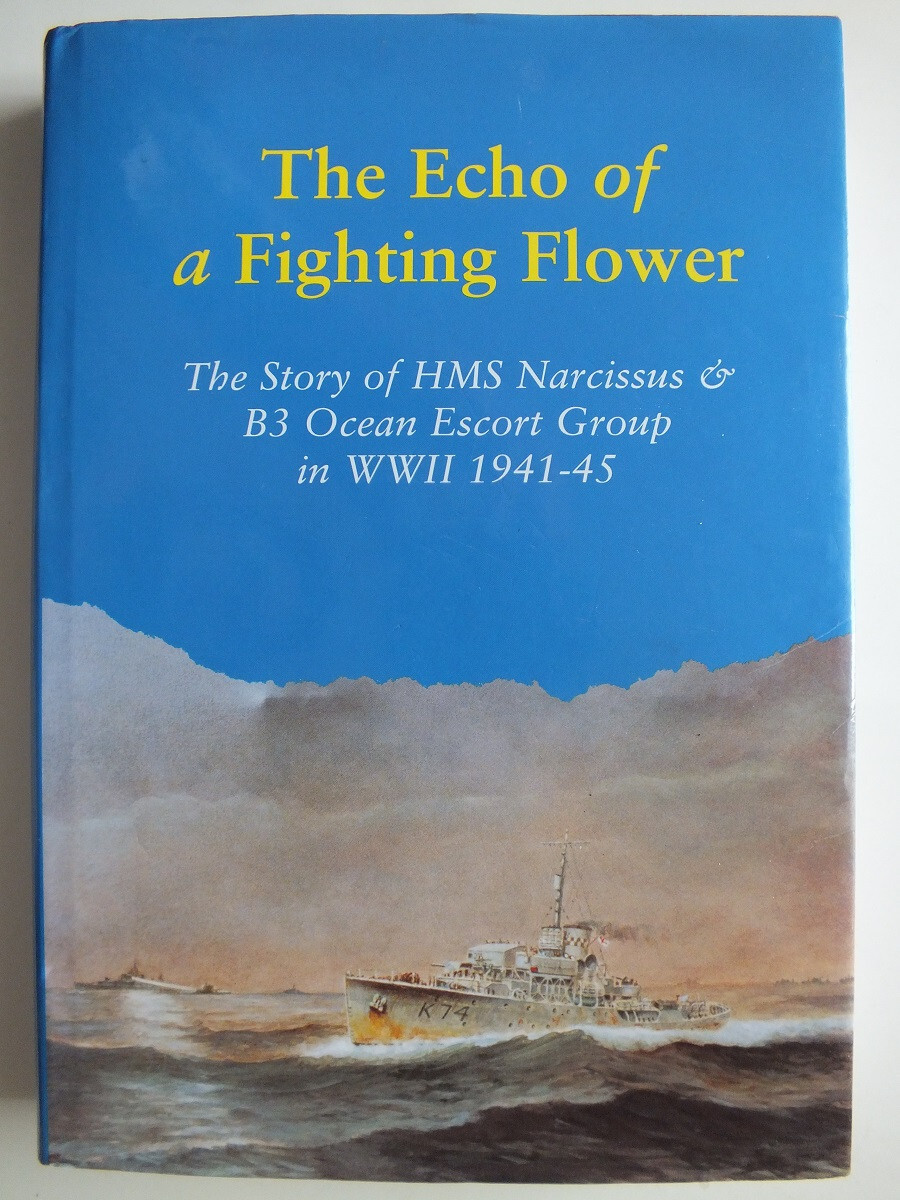 The Echo of a Fighting Flower: Story of HMS Narcissus - Peter Coy *Signed HB*