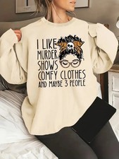 I Like Murder Shows Comfy Clothes Maybe 3 People Funny Quote Unisex Sweatshirt