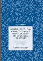 Identity, Ideology And Positioning In Discourses Of Lifestyle Migration Michelle