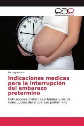 Indicaciones Medicas Para La Interrupción Del Embarazo Pretermino