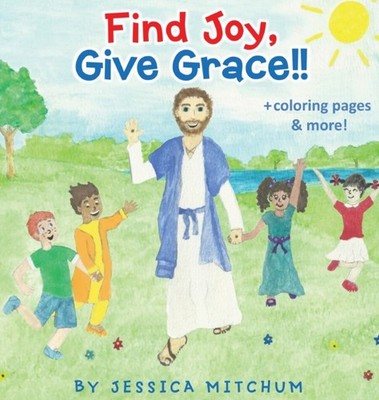 FIND JOY, GIVE GRACE!!: + COLORING PAGES by MITCHUM, JESSICA Hardback Self Help